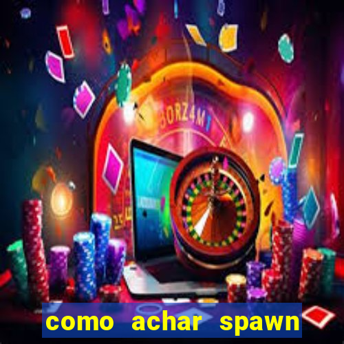 como achar spawn de blaze